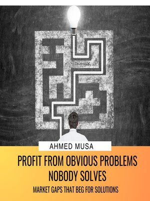 cover image of Profit From Obvious Problems Nobody Solves